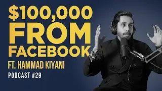 How To Make $100,000 From Facebook? Ft. Hammad Kiyani | EP 29