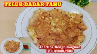 RESEP CARA MEMASAK TELUR DADAR TAHU || Tips Menghilangkan Bau Dalam Tahu