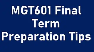 MGT601 Final Term Preparation Tips-MGT601 Short Lecture 23 to 45-MGT601 Short Lectures