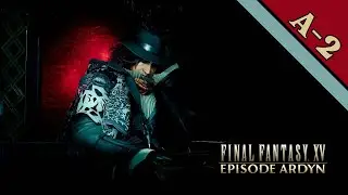 FFF - Final Fantasy XV: Episode Ardyn | Ep 2 | [NC]