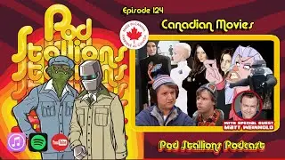 Pod Stallions 124: Canadian Movies with Matt Weinhold