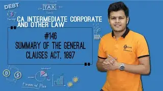Summary of the General Clauses Act, 1897 - The General Clause Act, 1897 - CA Intermediate Corporate
