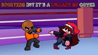 Sporting but it's a Lullaby GF cover (FNF vs Matt cover)
