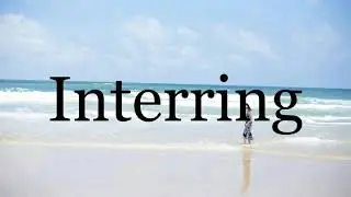 How To Pronounce Interring🌈🌈🌈🌈🌈🌈Pronunciation Of Interring