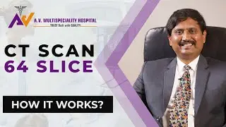 CT Scan 64 Slice | Features | How it works | Av Multispeciality Hospital | Bangalore | 24x7 CT Scan
