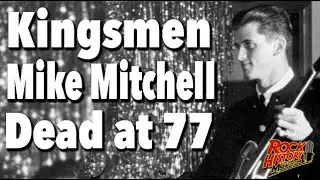 Mike Mitchell, Kingsmen Guitarist on &lsquo;Louie Louie,&rsquo; Dead at 77