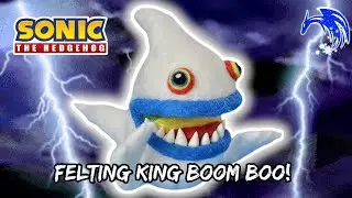 Making King Boom Boo! | Sonic the Hedgehog Needle Felting