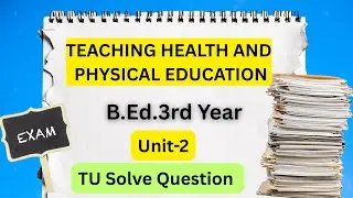 B.Ed 3rd Year Teaching Health and Physical Education Unit 2 TU solved questions
