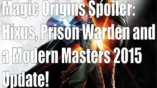 Magic Origins Spoiler: Hixus, Prison Warden and Modern Masters 2015 Update..MTG