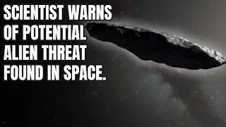 Harvard's Dr. Avi Loeb warns of a potentially hostile alien threat hidden in an unknown space object
