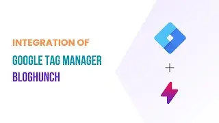 Integrate Google Tag manager to your site | BlogHunch Apps