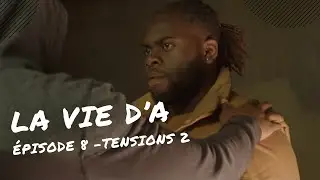 La vie d'A - Tensions 2 (Episode 8)