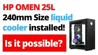 My HP OMEN 25L got 240mm liquid cooler installed!