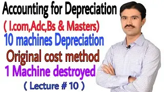 #10 Depreciation accounting ,10 machines | original cost method | gain or loss on disposal of asset