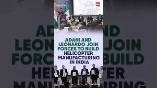 Adani and Leonardo join to build a helicopter manufacturing ecosystem in India