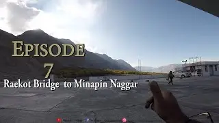 Episode 7 | Raekot Bridge  To Minapin Naggar | Karakoram Highway Ride | Autumn Bike trip 2020