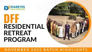 DFF Residential Program November 2025 Highlights | Diabetes Recovery & Wellness Retreat in India