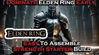 The EASIEST Early Game Strength Build To DESTROY Elden Ring