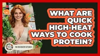 What Are Quick High-Heat Ways To Cook Protein?