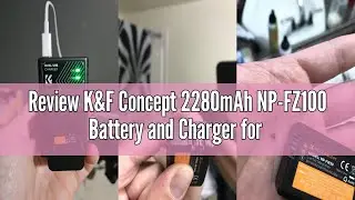 Review K&F Concept 2280mAh NP-FZ100 Battery and Charger for Sony A7iv Battery Compatible with Sony A