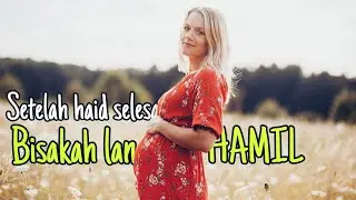 SETELAH SELESAI HAID BISAKAH LANGSUNG HAMIL