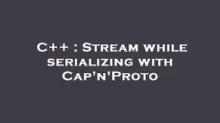 C++ : Stream while serializing with Cap'n'Proto