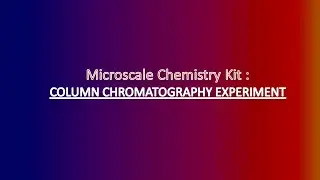 Column Chromatography Experiment I  Microscale Chemistry Kit  I