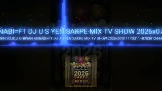 MAN SOJOJI CHIWAN ANNABI FT DJ U S YEN SAKPE MIX TV SHOW 2026+0701173311+07030124447