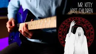 Mr.Kitty - Lost Children - Electric Guitar Cover