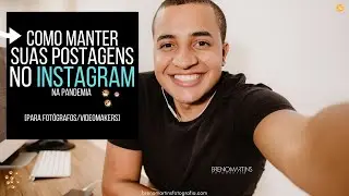 Como manter suas postagens no Instagram na pandemia [Para Fotógrafos e Videomakers]