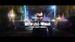 Mister Lolo - Woman ( Steed Watt Remix )