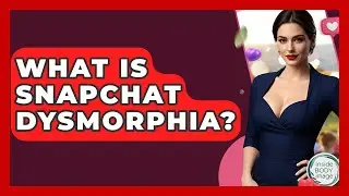 What Is Snapchat Dysmorphia? - Inside Body Image
