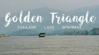 Golden Triangle: THAILAND-LAOS-MYANMAR (Thailand Travel Vlog)