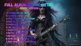 Full Album Gothic Metal Cover | Dark Emotional Gothic Versions | Adele, Avril Lavigne, Alan Walker