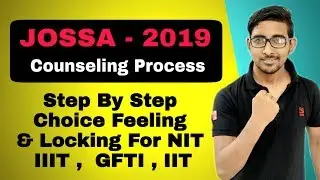 Josaa 2019 counselling process | Josaa choice filling & locking process for NIT, IIT, IIIT, GFTI