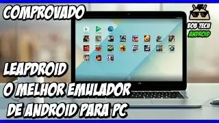 LEAPDROID - O MELHOR EMULADOR DE ANDROID PARA PC - ADEUS BLUESTACKS - 2017