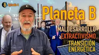 Ep.4: Maldesarrollo, extractivismo, Consenso de Washington, descarbonizaci&oacute;n y transici&oacute;n energ&eacute;tica