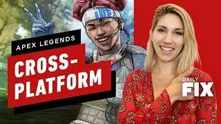 Apex Legends Is Getting Cross-Platform Support - IGN Daily Fix