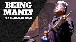 Being Manly: Axe-N-Smash!