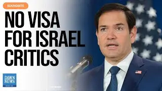 Marco Rubio Bans U.S. Visas for Israel Critics | New Policy Shocks the World | Dawn News English