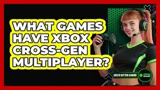 What Games Have Xbox Cross-Gen Multiplayer?