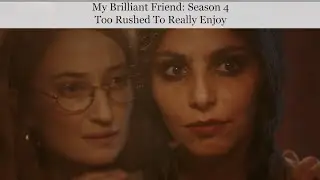 My Brilliant Friend: Season 4 - Video Review | Too Rushed To Match The Brilliance Of Previous Season