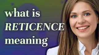 Reticence | meaning of Reticence