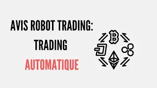 AVIS ROBOT TRADING: TRADING AUTOMATIQUE