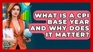 What Is A CPI Base Year And Why Does It Matter? - The Teen Economist