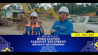 Mobilization Varioust Equipment from JKT to Mantimin Site and Tuhup Site&nbsp;by&nbsp;LCT&nbsp;1500dwt