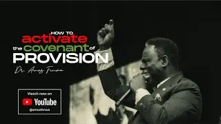 How To Activate The Covenant Of Provision (A MUST WATCH) - Dr. Amos Fenwa