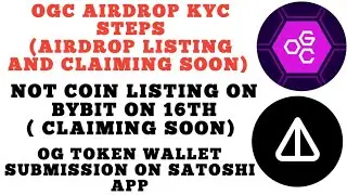 OGC KYC STEPS/NOT COIN LISTING ON BYBIT/SATOSHI APP NEW TOKEN (OG) WALLET SUBMISSION