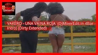 VAKERO - UNA VAINA ROJA  (DjMixerEdit In 4Bar Intro) (Dirty Extended)