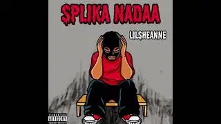 Lilsheanne - Splika Nada🔥🔥(Official Audio)